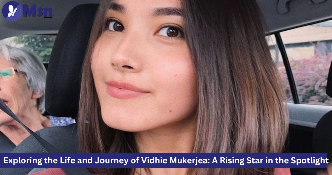 Exploring the Life and Journey of Vidhie Mukerjea: A Rising Star in the Spotlight