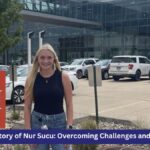 The Inspirational Story of Nur Sucu: Overcoming Challenges and Achieving Success