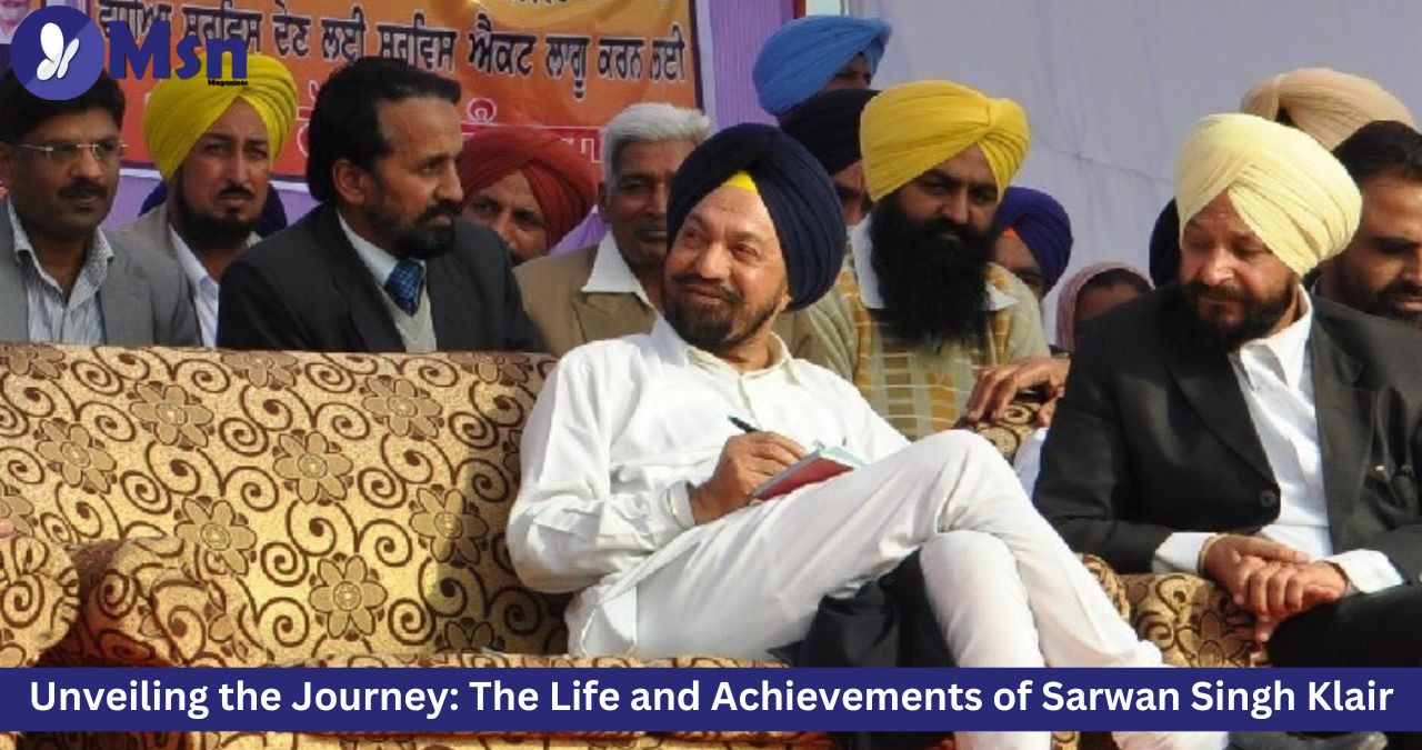 Unveiling the Journey: The Life and Achievements of Sarwan Singh Klair