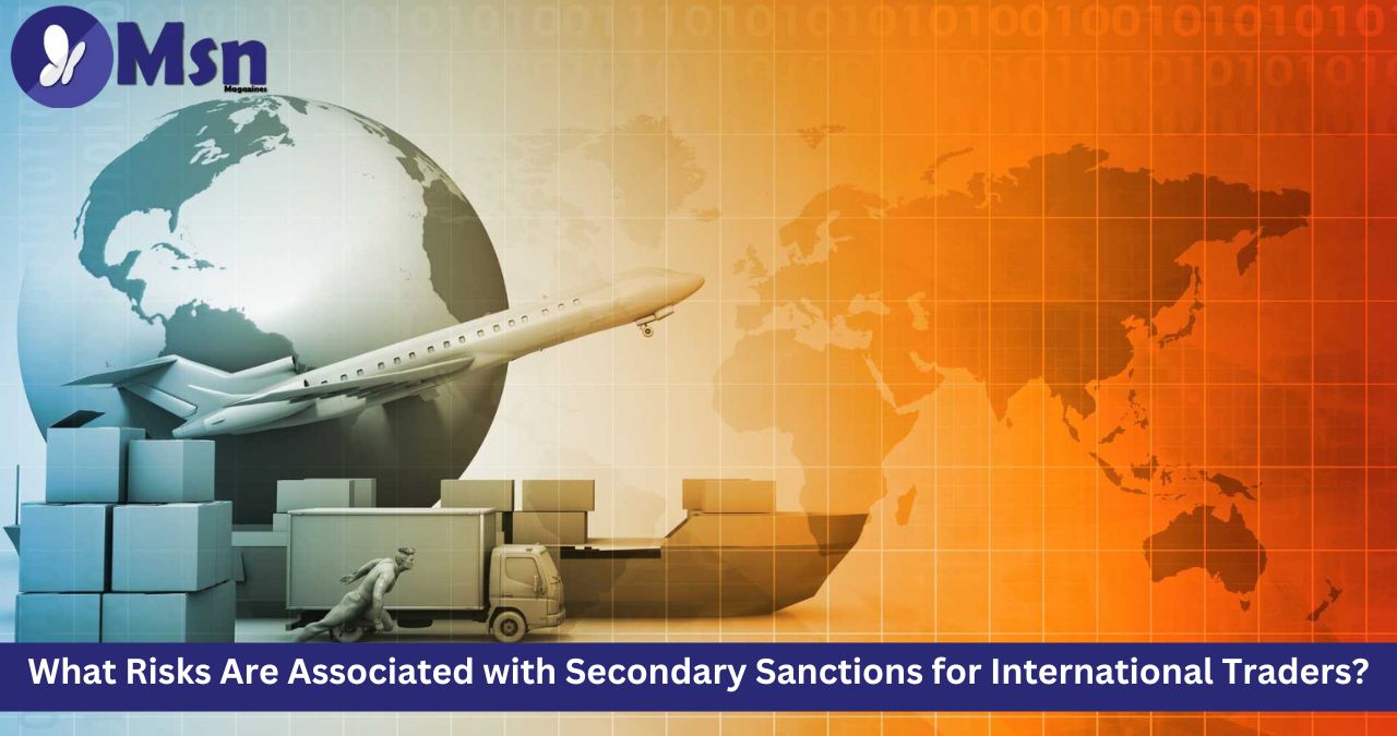 What Risks Are Associated with Secondary Sanctions for International Traders?