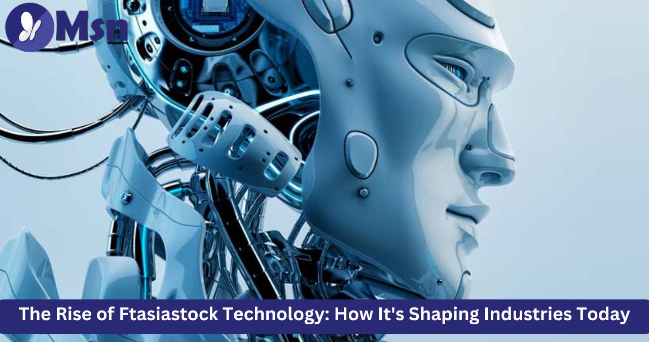 The Rise of Ftasiastock Technology: How It's Shaping Industries Today